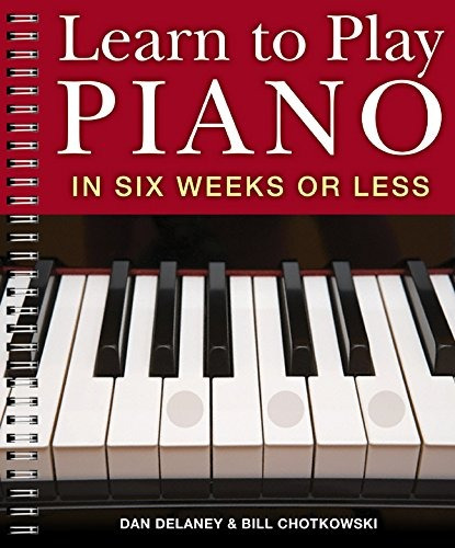 Learn To Play Piano In Six Weeks Or Less