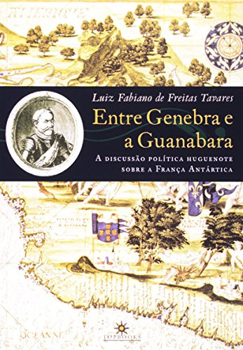 Libro Entre Genebra E A Guanabara Discussão Política Hugueno