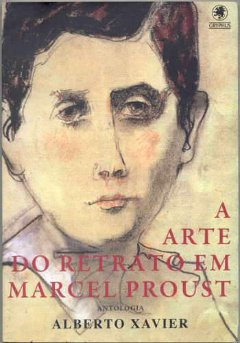 A Arte do retrato em Marcel Proust, de Xavier, Alberto. Pinto & Zincone Editora Ltda., capa mole em português, 2008