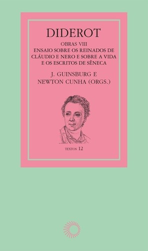 Diderot: obras VIII - Sêneca, de  Guinsburg, J./  Cunha, Newton. Série Textos (8), vol. 8. Editora Perspectiva Ltda., capa mole em português, 2017