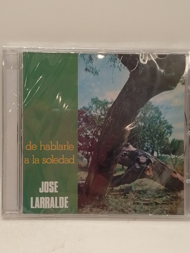 José Larralde De Hablarle A La Soledad Cd Nuevo