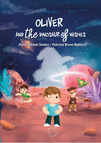 Oliver And The Dinosaur Of Wishes - Paola Duchên