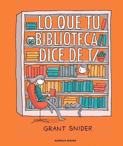 Libro: Lo Que Tu Biblioteca Dice De Ti. Snider, Grant. Garbu