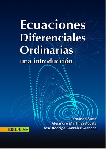 Ecuaciones Diferenciales Ordinarias: Una Introducción 1° Ed.