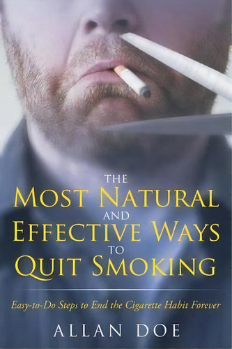 The Most Natural And Effective Ways To Quit Smoking, De Allan Doe. Editorial Speedy Publishing Llc, Tapa Blanda En Inglés
