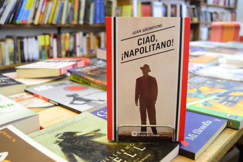 Ciao, ¡napolitano!. Juan Grompone. 