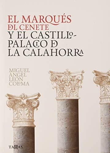 El Marqués Del Cenete Y El Castillo-palacio De La Calahorra: