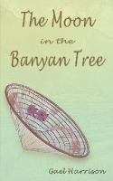 Libro The Moon In The Banyan Tree - Gael Harrison