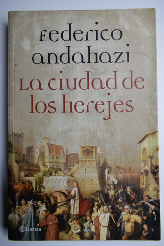 La Ciudad De Los Herejes Federico Andahazi               C90