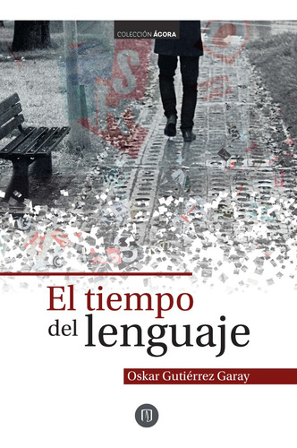 El tiempo del lenguaje, de Oskar Gutiérrez Garay. Editorial U. de los Andes, tapa blanda, edición 2018 en español