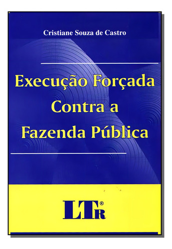Execucao Forcada Contra A Fazenda Publica, De Eduardo Castro. Editora Ltr, Capa Dura Em Português