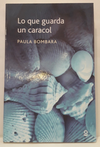 Lo Que Guarda Un Caracol - Paula Bombara (nuevo)
