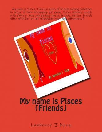 Libro My Name Is Pisces (friends) - Lawrence J King