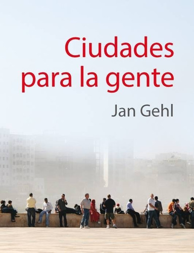 Ciudades Para La Gente, De Jan Gehl. Editorial Infinito, Tapa Blanda En Español, 2014