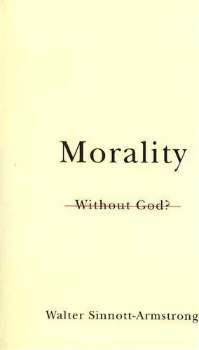 Morality Without God?, De Walter Sinnott-armstrong. Editorial Oxford University Press Inc, Tapa Blanda En Inglés