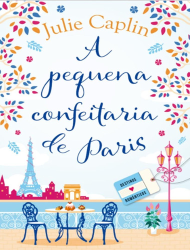 Libro Pequena Confeitaria De Paris A Destinos Romanticos Liv