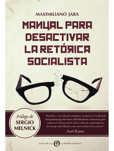 Manual Para Desactivar La Retórica Socialista, De Jara Pozo, Maximiliano.., Vol. 1.0. Editorial Conservadora, Tapa Blanda, Edición 1.0 En Español, 2016