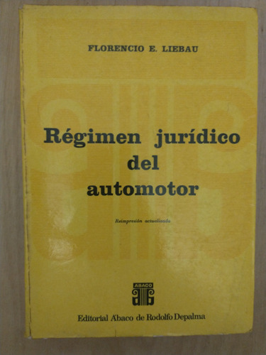 Régimen Jurídico Del Automotor - Florencio E. Liebau