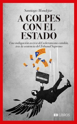A Golpes Con El Estado, De Santiago Mondéjar Flores. Editorial Ed Libros, Tapa Blanda En Español