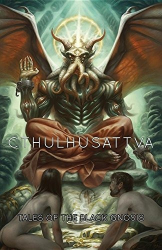 Book : Cthulhusattva: Tales Of The Black Gnosis - Ruthann...