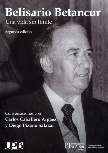 Belisario Betancur, de Carlos Caballero Argáez, Diego Pizano Salazar. Editorial U. de los Andes, tapa blanda, edición 2023 en español