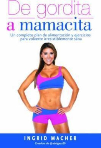 Libro: De Gordita A Mamacita / Ingrid Macher