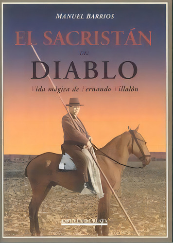 El Sacristãâ¡n Del Diablo: Vida Mágica De Fernando Villalón, De Barrios Gutiérrez, Manuel., Vol. 1. Editorial Ediciones Espuela De Plata, Tapa Blanda En Español