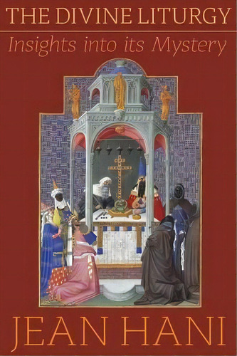 The Divine Liturgy : Insights Into Its Mystery, De Jean Hani. Editorial Angelico Press, Tapa Blanda En Inglés, 2008