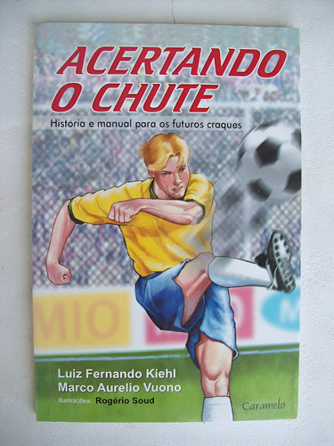 Livro: Acertando O Chute - Para Futuros Craques - 2ª Edição