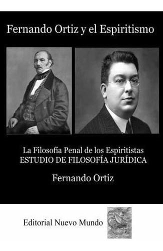 Libro Fernando Ortiz Y Espiritismo: La Filosofía Penal