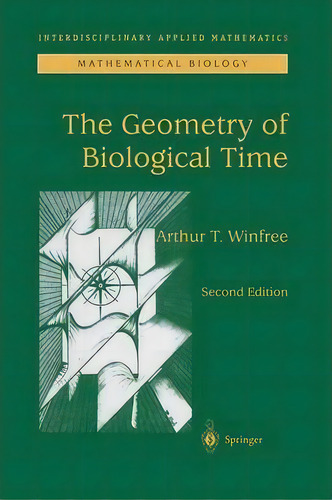 The Geometry Of Biological Time, De Arthur T. Winfree. Editorial Springer-verlag New York Inc., Tapa Dura En Inglés