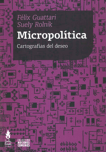 Guattari Y Rolnik - Micropolitica Cartografias Del Deseo