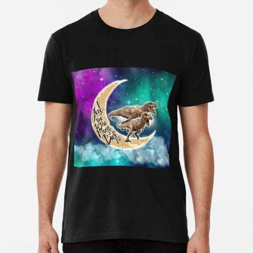 Remera Dinosaurio Galaxy Te Amo A La Luna Algodon Premium