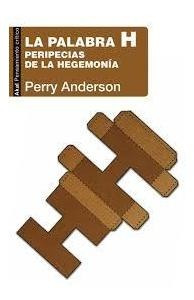 La Palabra H. Peripecias De La Hegemonia.