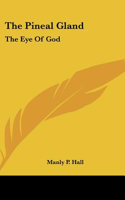 Libro The Pineal Gland: The Eye Of God - Hall, Manly P.