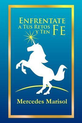 Libro Enfrentate A Tus Retos Y Ten Fe - Mercedes Marisol ...