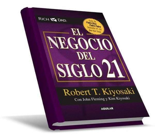 El Negocio Del Siglo 21. Robert Kiyosaki.