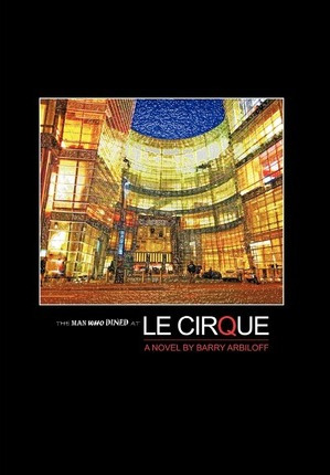 Libro The Man Who Dined At Le Cirque - Barry Arbiloff