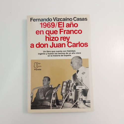 1969/el Año En Que Franco Hizo Rey A Don Juan Carlos (d)