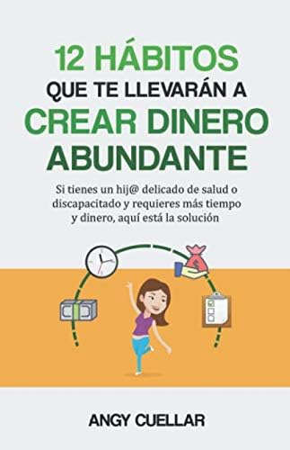 12 Hábitos Que Te Llevarán A Crear Dinero Abundante:, De Cuellar, Angy. Editorial Oem, Tapa Blanda En Español