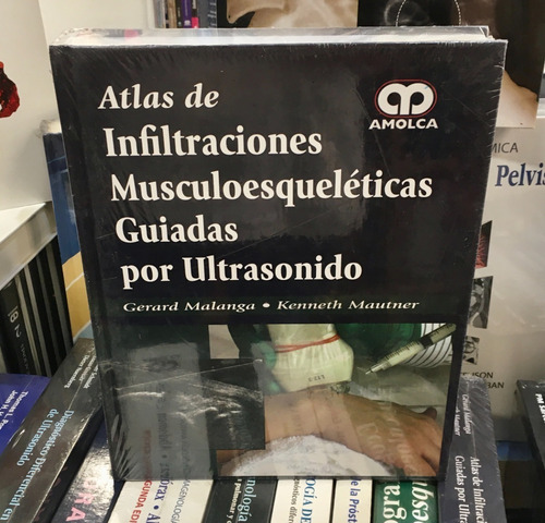 Atlas De Infiltraciones Musculoesquelét Guiadas  Ultrasonido
