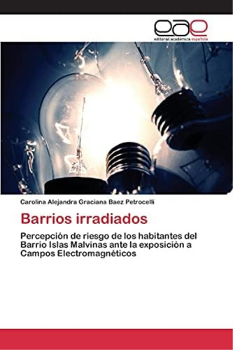 Libro: Barrios Irradiados: Percepción De Riesgo De Los Del A