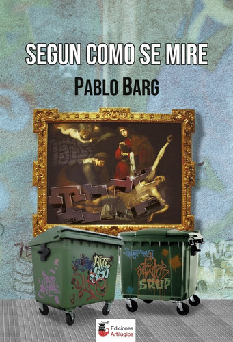 Según cómo se mire, de Pablo Barg. Editorial Artilugios, tapa blanda, edición 1 en castellano, 2022