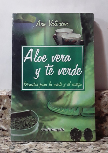 Libro Aloe Vera Y Te Verde - Ana Valbuena