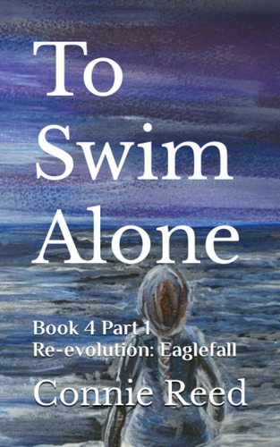 Libro: To Swim Alone: Book 4 Part 1 Re-evolution: Eaglefall