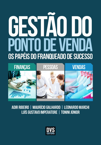 Gestão do Ponto de Venda: Os papéis do franqueado de sucesso, de Ribeiro, Adir. Editorial Dvs Editora Ltda, capa mole em português, 2015
