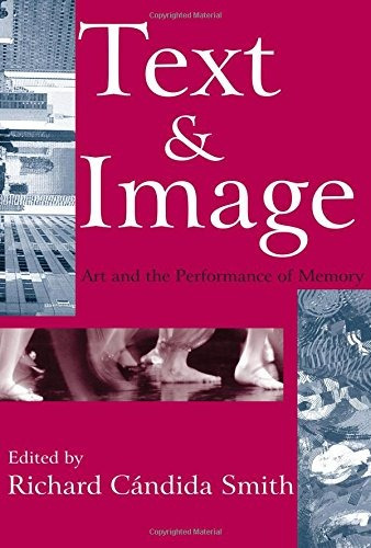 Text And Image Art And The Performance Of Memory (memory And