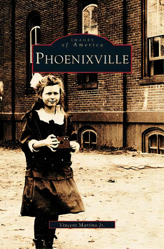 Phoenixville, De Martino, Vincent, Jr.. Editorial Arcadia Lib Ed, Tapa Dura En Inglés