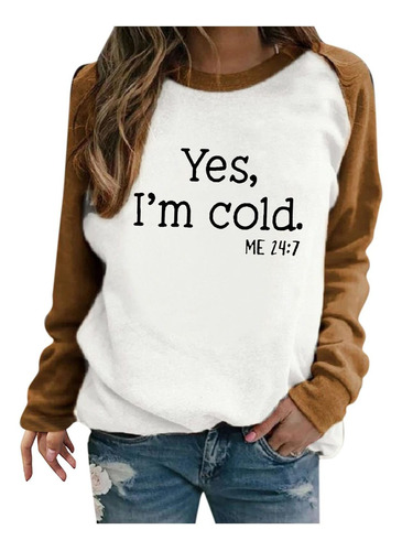 I'm Cold Me 24:7 Sudadera Para Mujer Estampado Letra Manga