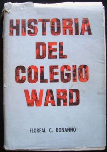 Antiguo Libro Historia Del Colegio Ward Bonanno 1963 47n 960